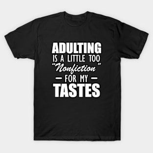 Reader - Adulting is a little too nonfiction for my tastes T-Shirt